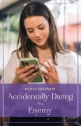 Cover-Bild zum Titel 'Accidentally Dating The Enemy' von 'Mariah Ankenman'