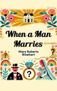 Cover-Bild zum Titel 'When a Man Marries' von 'Mary Roberts Rinehart'