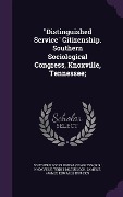Cover-Bild zum Titel '"Distinguished Service" Citizenship. Southern Sociological Congress, Knoxville, Tennessee;' von 'James E McCulloch'