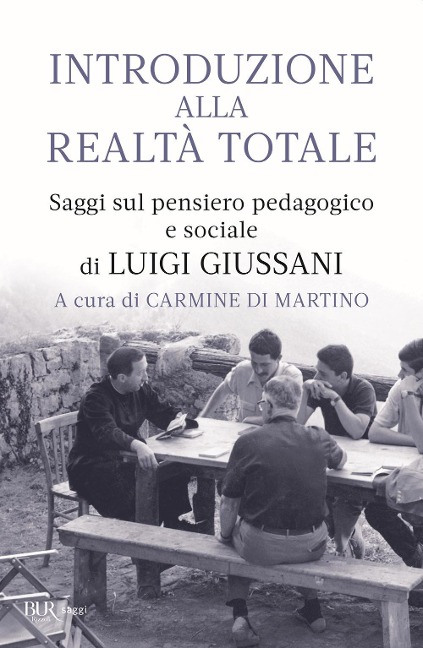 Introduzione alla realtà totale. Saggi sul pensiero pedagogico e sociale di Luigi Giussani - 