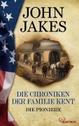 Cover-Bild zum Titel 'Die Chroniken der Familie Kent - Die Pioniere' von 'John Jakes'