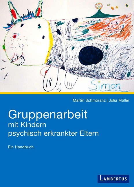 Gruppenarbeit mit Kindern psychisch kranker Eltern - Martin Schmoranz, Julia Müller
