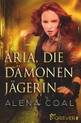 Aria, die Dämonenjägerin - Alena Coal