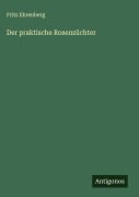 Cover-Bild zum Titel 'Der praktische Rosenzüchter' von 'Fritz Ehrenberg'