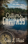 Callum's Compass: Journey to Love (Love, Hope, and Faith) - Sara L. Foust