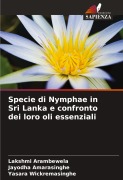 Cover-Bild zum Titel 'Specie di Nymphae in Sri Lanka e confronto dei loro oli essenziali' von 'Lakshmi Arambewela, Jayodha Amarasinghe, Yasara Wickremasinghe'