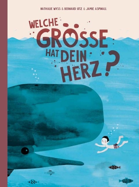 Welche Grösse hat dein Herz? - Nathalie Wyss, Bernard Utz
