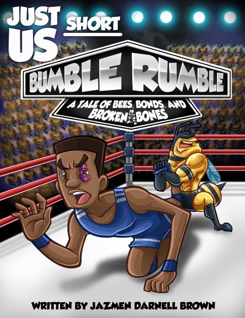Bumble Rumble: A Tale of Bees, Bonds, & Broken Bones (JUST US SHORT, #3) - Jazmen Darnell Brown