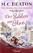 Cover-Bild zum Titel 'The Travelling Matchmaker - Das Schloss am Fluss' von 'M. C. Beaton, Marion Chesney'