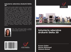 Cover-Bild zum Titel 'In¿ynieria odwrotna drukarki Delta 3D' von 'Rowan Gaber, Marwa Mohamed, Waleed Ahmed'