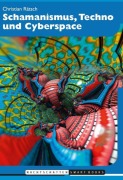 Cover-Bild zum Titel 'Schamanismus, Techno und Cyberspace' von 'Christian Rätsch'