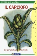 Cover-Bild zum Titel 'Il carciofo. Un po' di storia e 110 ricette' von 'Federico Mazza'