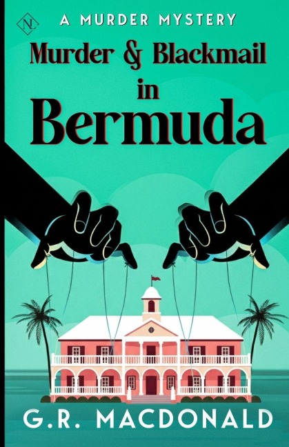 Murder & Blackmail in Bermuda - G R MacDonald