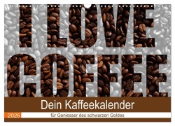 Cover-Bild zum Titel 'I Love Coffee - Dein Kaffeekalender für Geniesser des schwarzen Goldes (Wandkalender 2026 DIN A3 quer), CALVENDO Monatskalender' von 'Stefan Widerstein - SteWi. info'