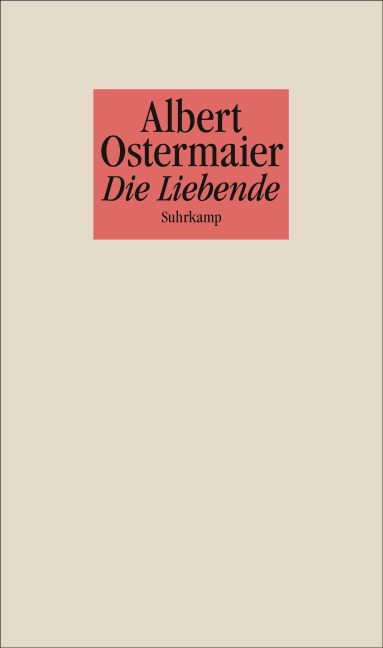 Die Liebende - Albert Ostermaier