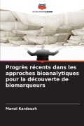 Cover-Bild zum Titel 'Progrès récents dans les approches bioanalytiques pour la découverte de biomarqueurs' von 'Manal Kardoush'
