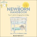 The Newborn Handbook Lib/E: Your Guide to Bringing Home Baby - Smita Malhotra