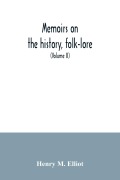 Cover-Bild zum Titel 'Memoirs on the history, folk-lore, and distribution of the races of the North Western Provinces of India; being an amplified edition of the original supplemental glossary of Indian terms (Volume II)' von 'Henry M. Elliot'