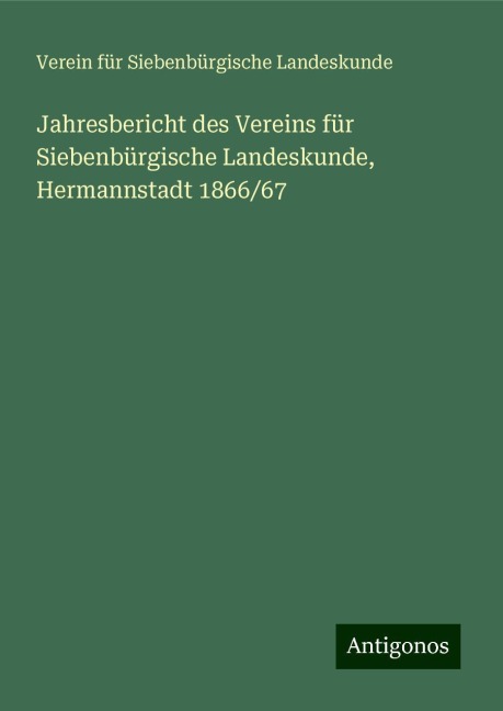 Jahresbericht des Vereins für Siebenbürgische Landeskunde, Hermannstadt 1866/67 - Verein Für Siebenbürgische Landeskunde