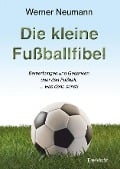 Die kleine Fußballfibel - Werner Neumann