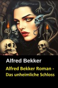 Cover-Bild zum Titel 'Alfred Bekker Roman - Das unheimliche Schloss' von 'Alfred Bekker'