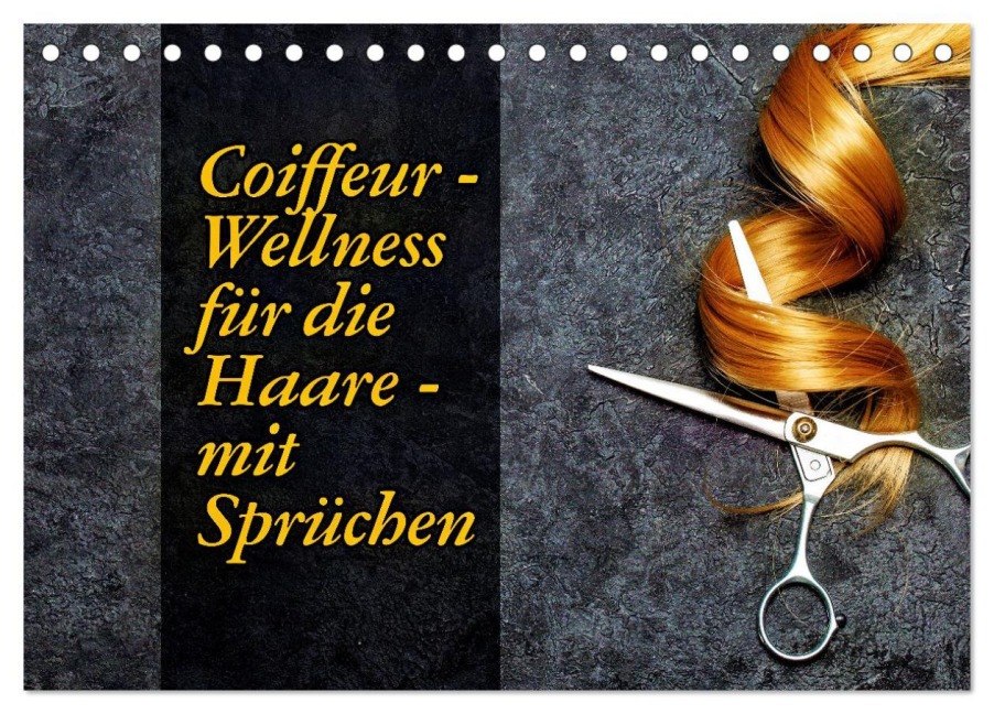 Coiffeur - Wellness für die Haare - mit Sprüchen (Tischkalender 2026 DIN A5 quer), CALVENDO Monatskalender - Susan Michel