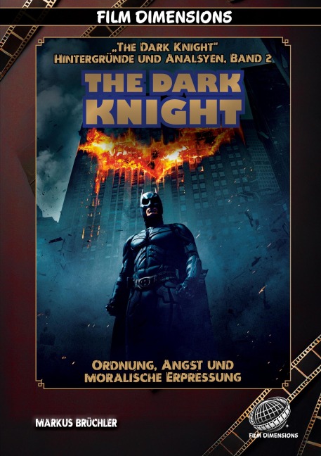 The Dark Knight - Ordnung, Angst und moralische Erpressung - Markus Brüchler