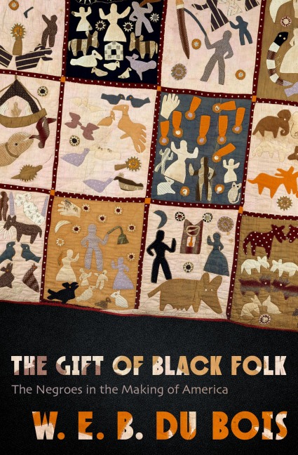 The Gift of Black Folk - W. E. B. Du Bois