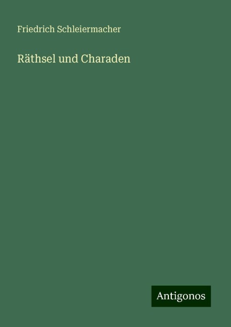 Räthsel und Charaden - Friedrich Schleiermacher