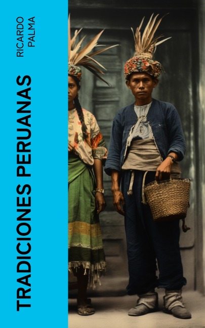 Tradiciones peruanas - Ricardo Palma