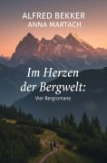 Cover-Bild zum Titel 'Vier Bergromane: Im Herzen der Bergwelt' von 'Alfred Bekker, Anna Martach'
