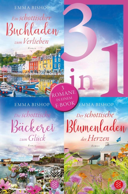 Ein schottischer Buchladen zum Verlieben / Die schottische Bäckerei zum Glück / Der schottische Blumenladen der Herzen - Drei Romane in einem Band - Emma Bishop