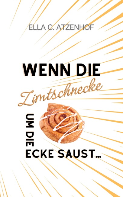 Wenn die Zimtschnecke um die Ecke saust... - Ella Meyer-Atzenhof