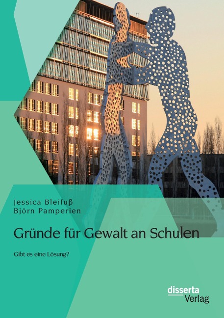 Gründe für Gewalt an Schulen: Gibt es eine Lösung? - Björn Pamperien, Jessica Bleifuß