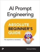 Cover-Bild zum Titel 'AI Prompt Engineering Absolute Beginner's Guide' von 'Michael Miller'