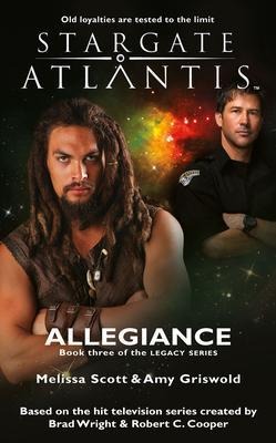STARGATE ATLANTIS Allegiance (Legacy book 3) - Melissa Scott, Amy Griswold
