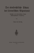 Cover-Bild zum Titel 'Der strafrechtliche Schutz des literarischen Eigentums nach deutschem und österreichischem Rechte in rechtsvergleichender Darstellung' von 'Hans Von Hentig'