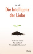 Cover-Bild zum Titel 'Die Intelligenz der Liebe' von 'Isha Judd'