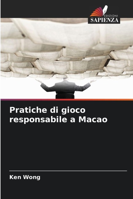 Pratiche di gioco responsabile a Macao - Ken Wong