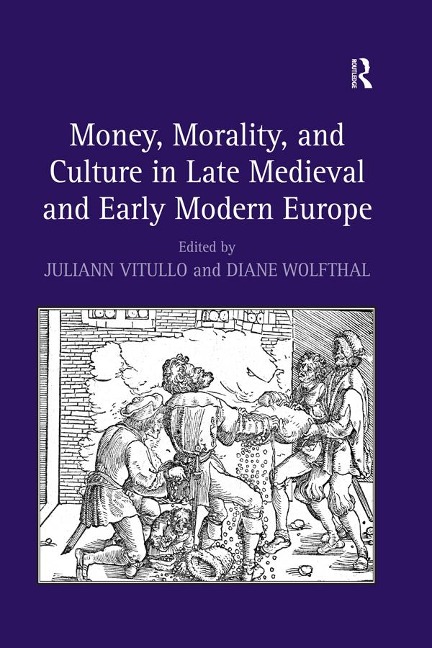 Money, Morality, and Culture in Late Medieval and Early Modern Europe - Diane Wolfthal