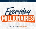 Everyday Millionaires: How Ordinary People Built Extraordinary Wealth - And How You Can Too - 
