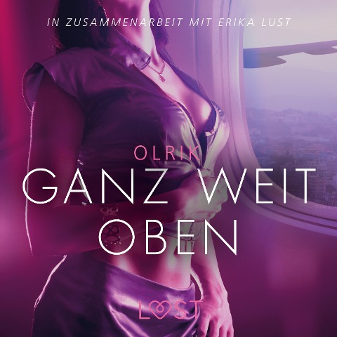 Ganz weit oben: Erika Lust-Erotik (Ungekürzt) - Olrik