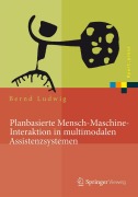 Cover-Bild zum Titel 'Planbasierte Mensch-Maschine-Interaktion in multimodalen Assistenzsystemen' von 'Bernd Ludwig'