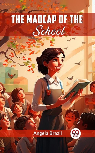 Madcap Of The School - Angela Brazil