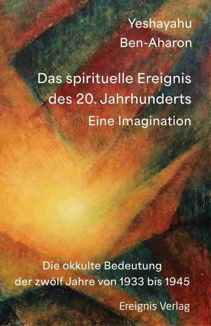 Das spirituelle Ereignis des 20. Jahrhunderts - Yeshayahu Ben-Aharon
