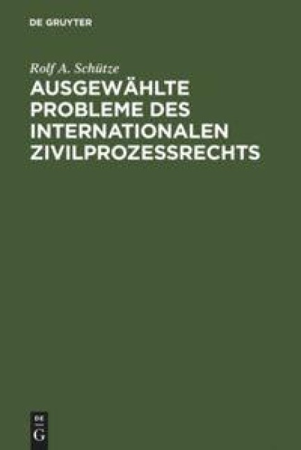 Ausgewählte Probleme des internationalen Zivilprozessrechts - Rolf A. Schütze