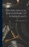 The Mechanical Engineering of Power Plants - Frederick Remsen Hutton