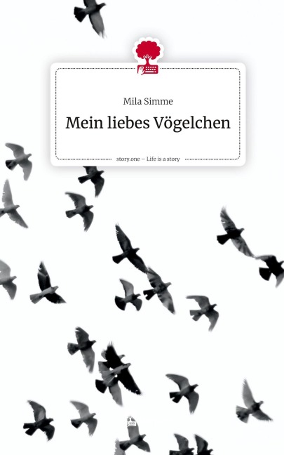 Mein liebes Vögelchen. Life is a Story - story.one - Mila Simme