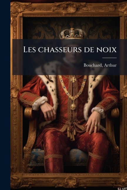 Les chasseurs de noix - Arthur Bouchard