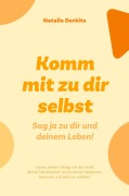 Cover-Bild zum Titel 'Komm mit zu dir selbst. Sag ja zu dir und deinem Leben!' von 'Natalie Derkits'
